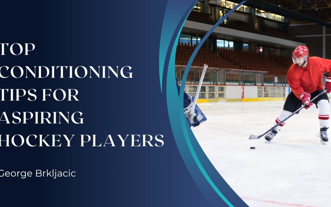 Top Conditioning Tips for Aspiring Hockey Players